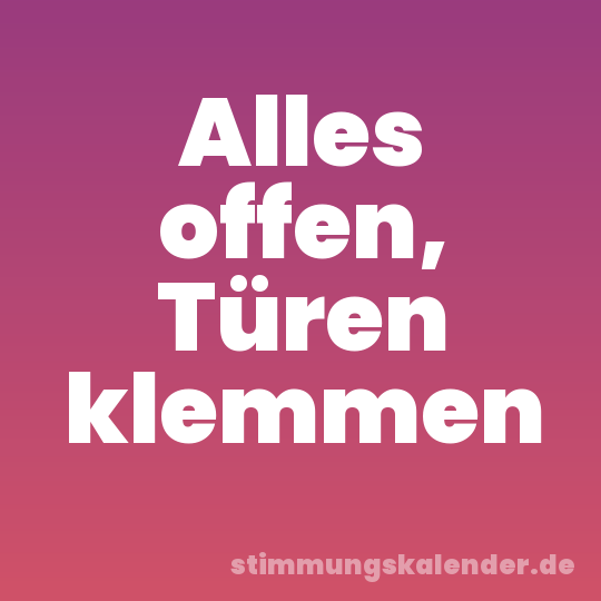 Alles offen, Türen klemmen