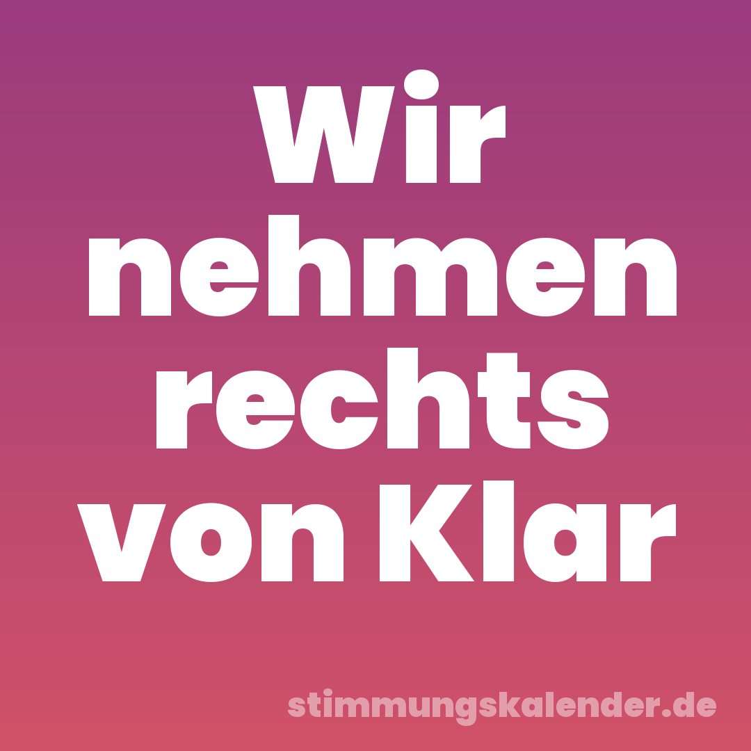 Wir nehmen rechts von Klar