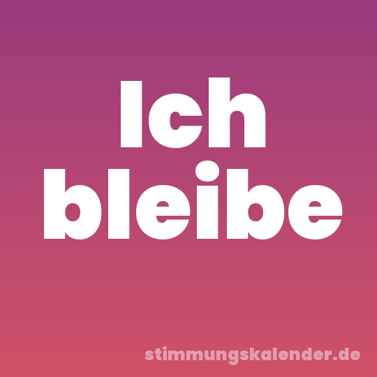Ich bleibe