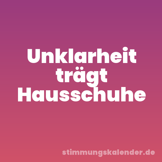 Unklarheit trägt Hausschuhe
