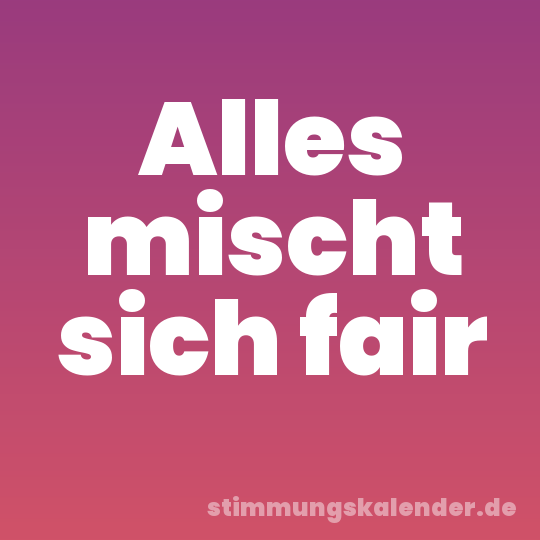 Alles mischt sich fair