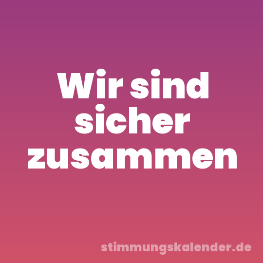 Wir sind sicher zusammen