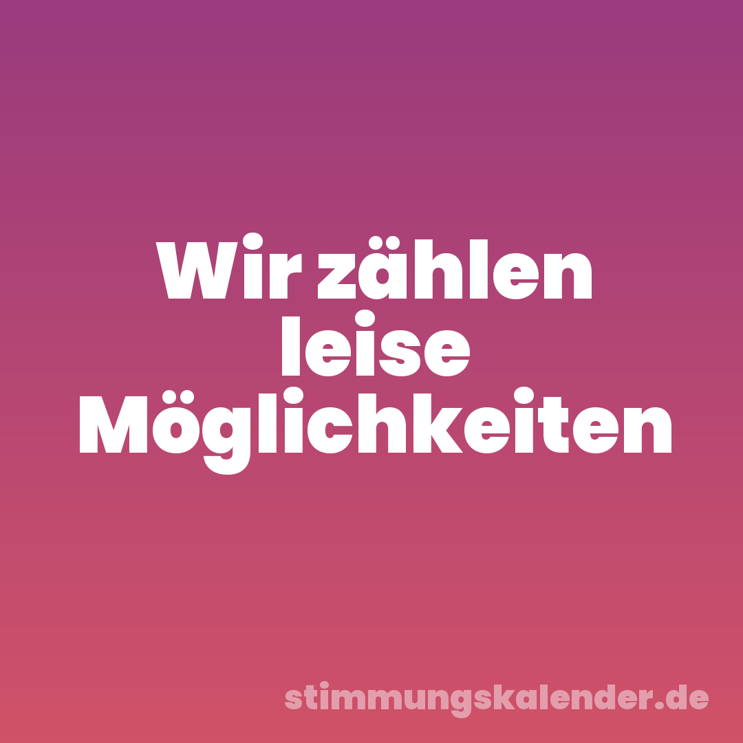 Wir zählen leise Möglichkeiten