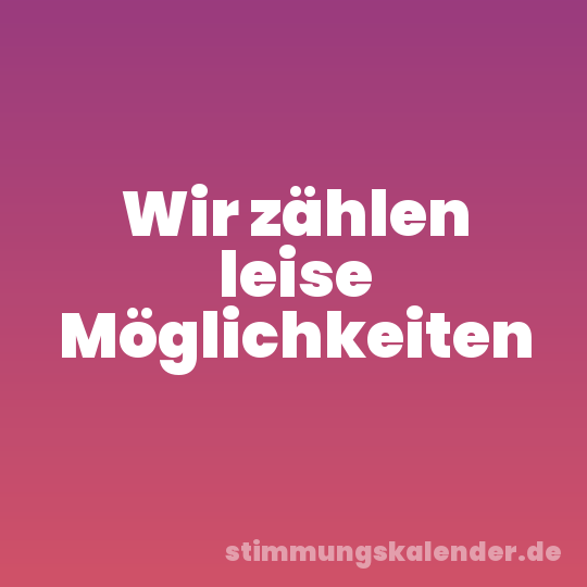 Wir zählen leise Möglichkeiten