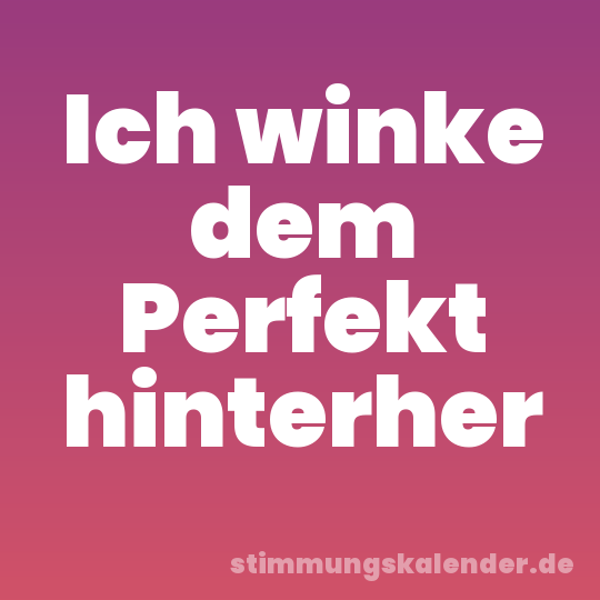 Ich winke dem Perfekt hinterher