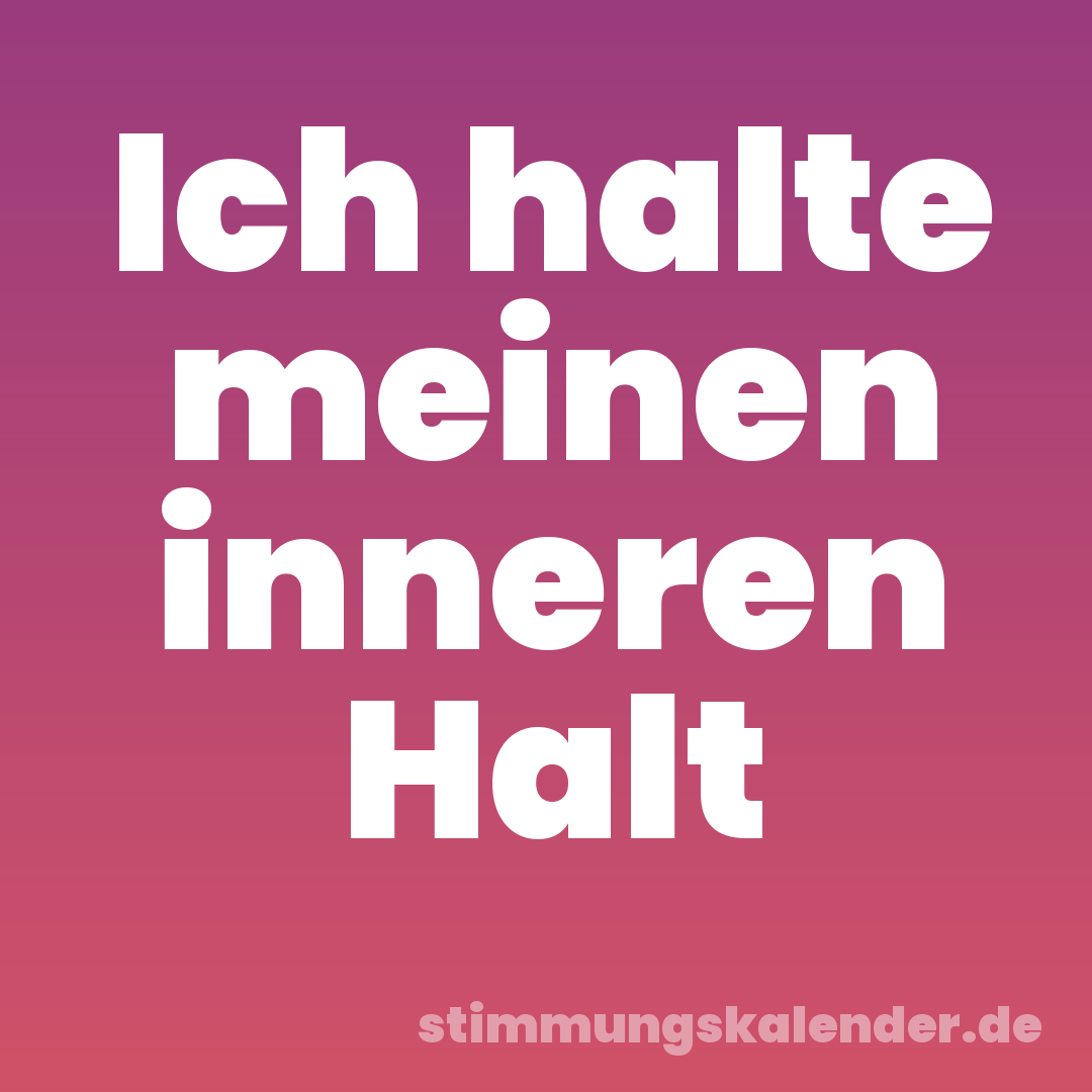 Ich halte meinen inneren Halt