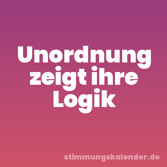 Unordnung zeigt ihre Logik