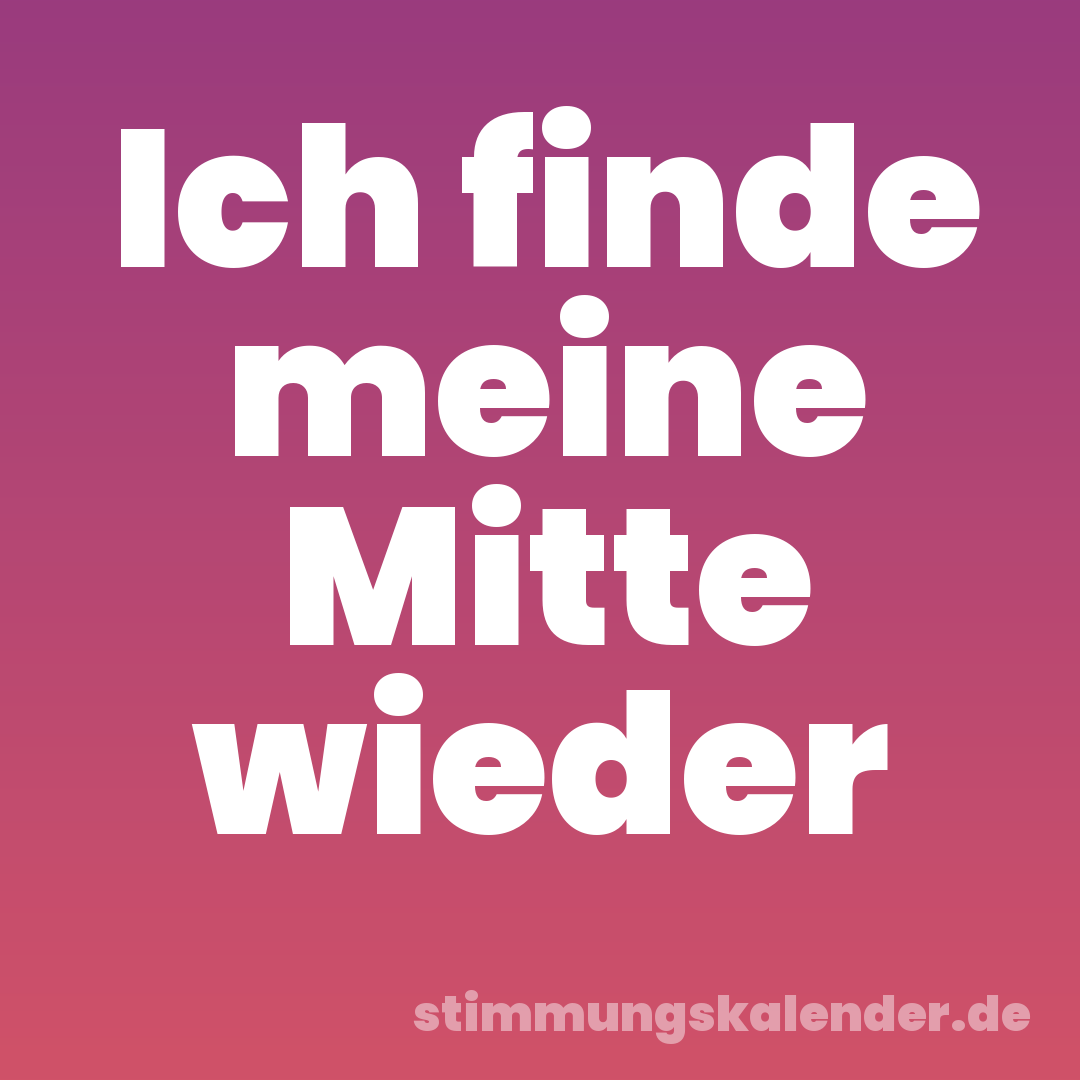 Ich finde meine Mitte wieder