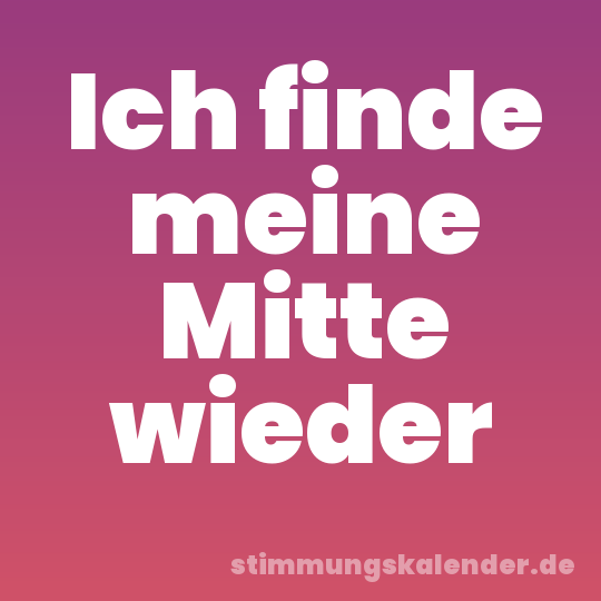 Ich finde meine Mitte wieder