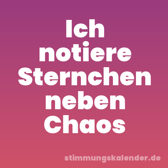 Ich notiere Sternchen neben Chaos