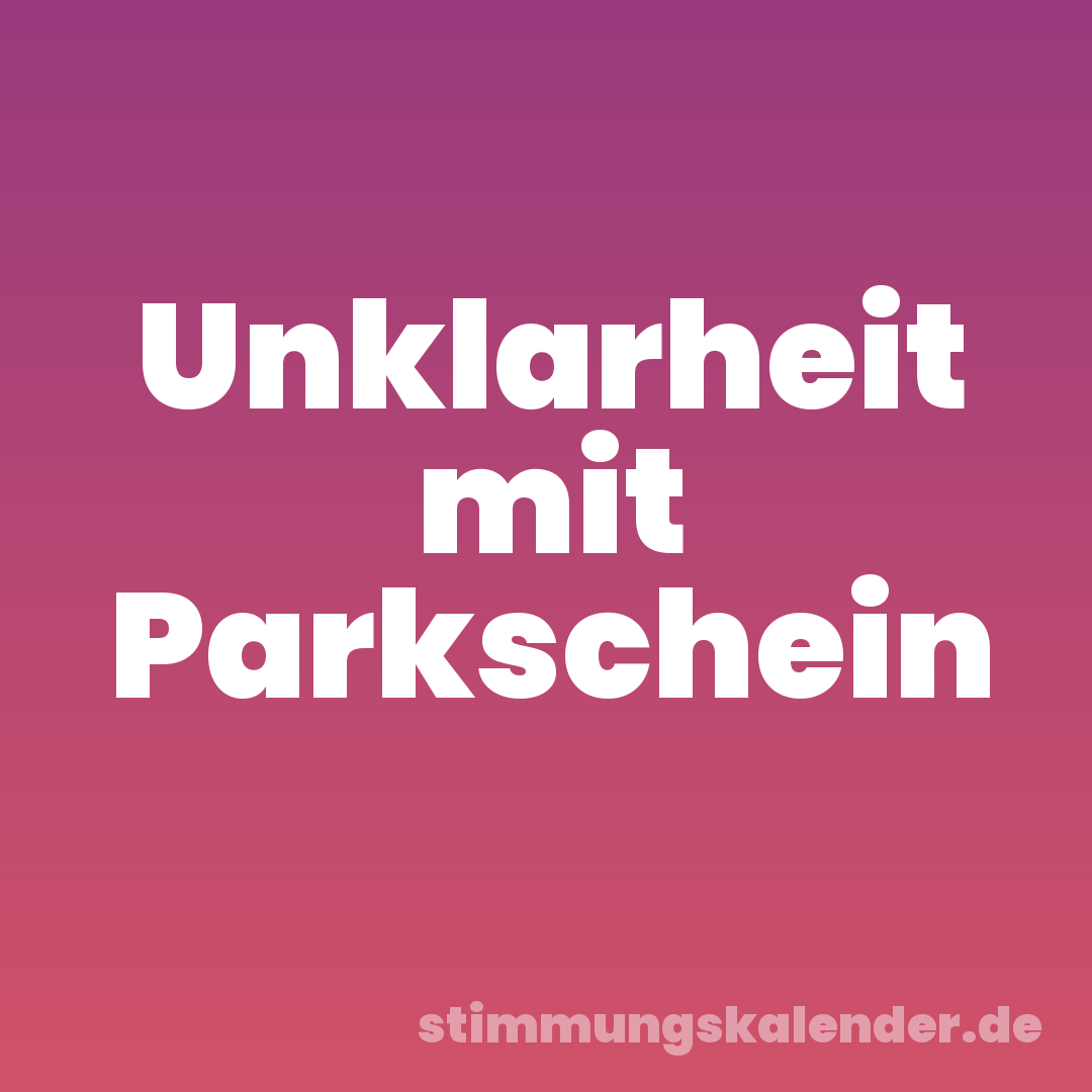 Unklarheit mit Parkschein