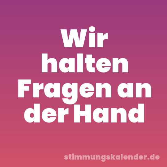 Wir halten Fragen an der Hand