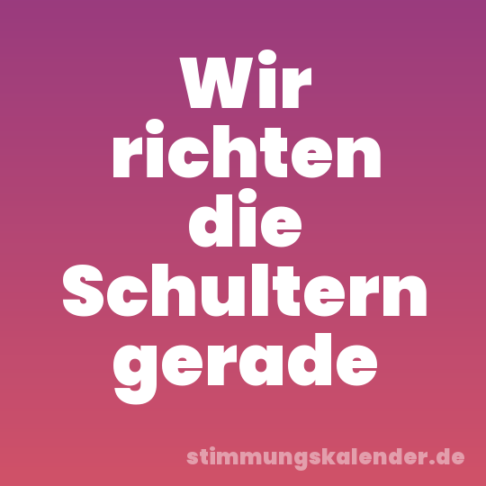 Wir richten die Schultern gerade