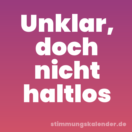 Unklar, doch nicht haltlos