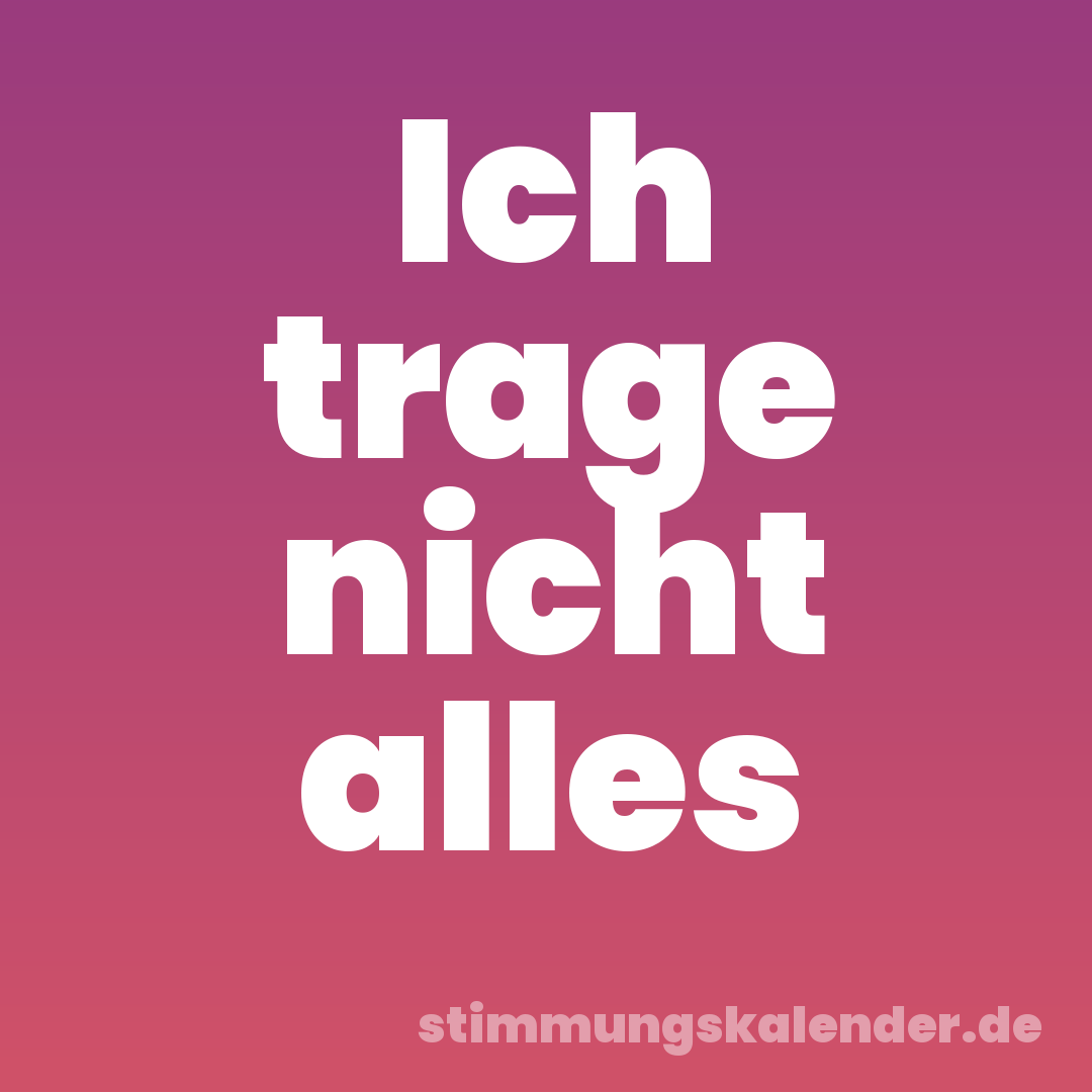 Ich trage nicht alles