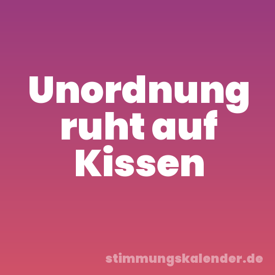 Unordnung ruht auf Kissen
