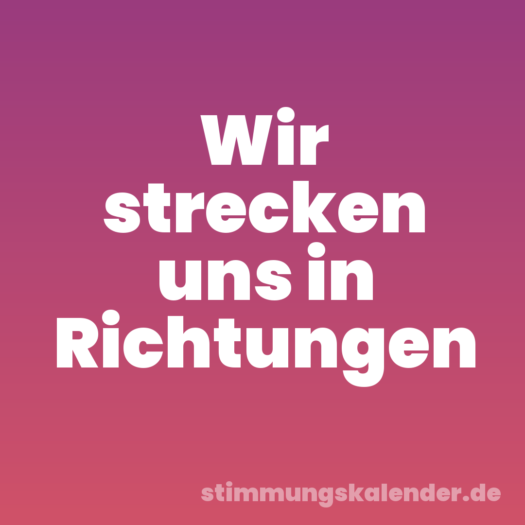 Wir strecken uns in Richtungen