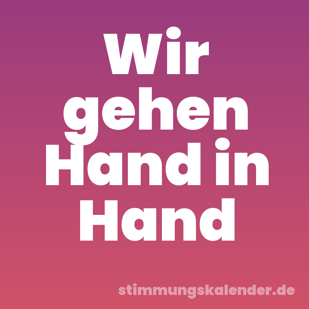 Wir gehen Hand in Hand