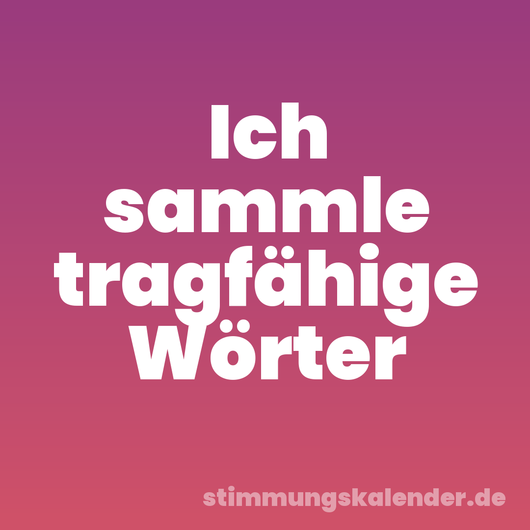Ich sammle tragfähige Wörter