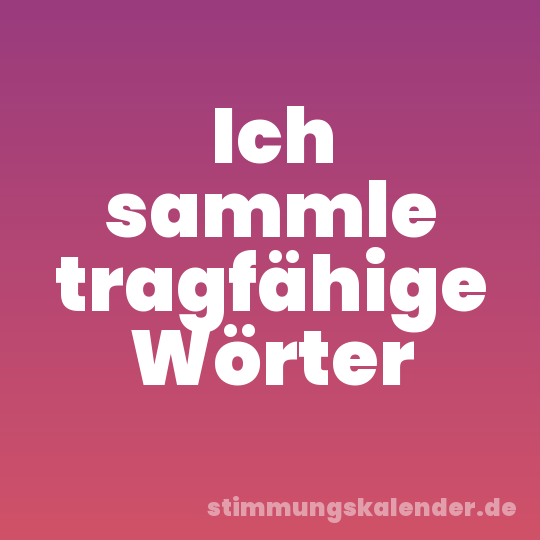Ich sammle tragfähige Wörter