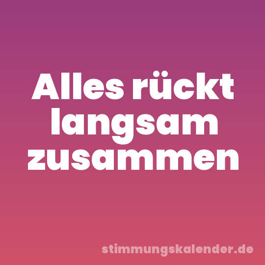 Alles rückt langsam zusammen