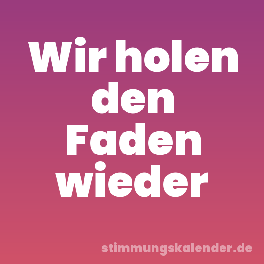 Wir holen den Faden wieder