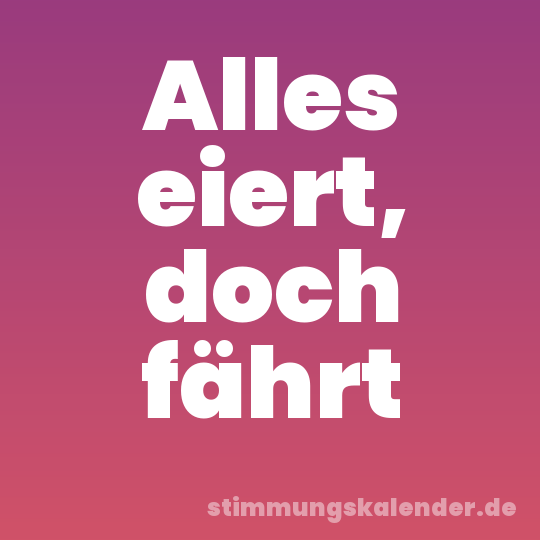 Alles eiert, doch fährt
