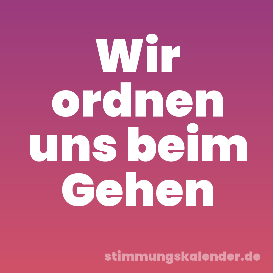 Wir ordnen uns beim Gehen