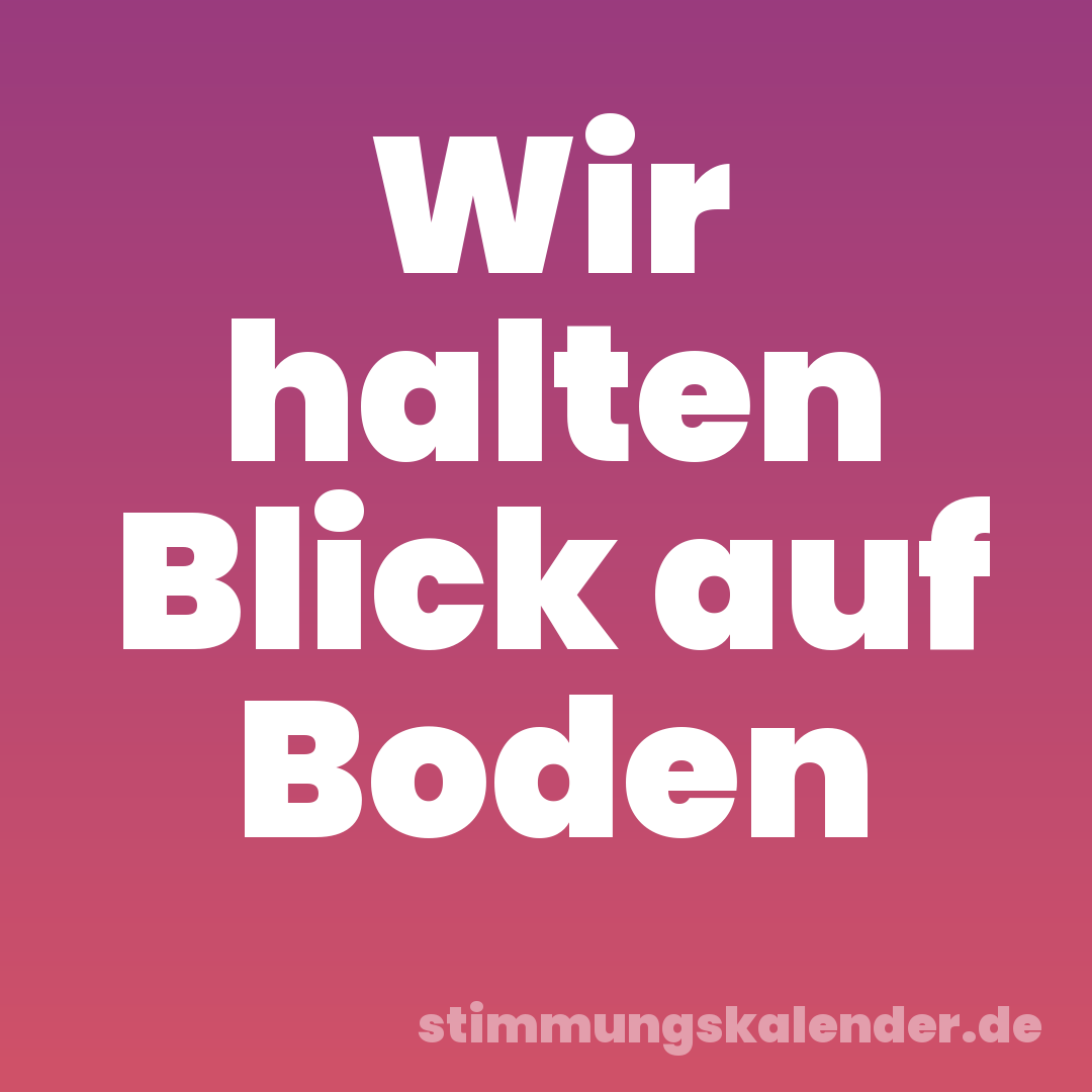 Wir halten Blick auf Boden