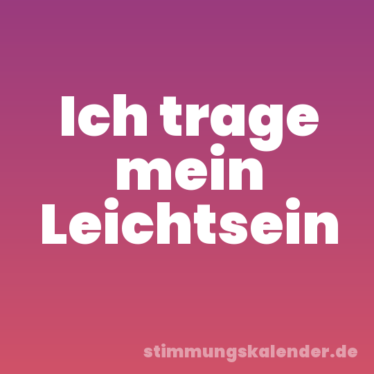 Ich trage mein Leichtsein