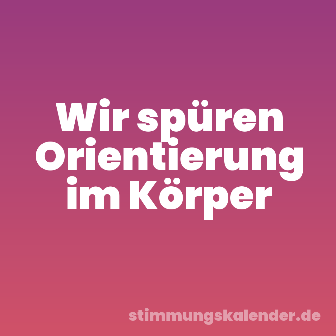 Wir spüren Orientierung im Körper