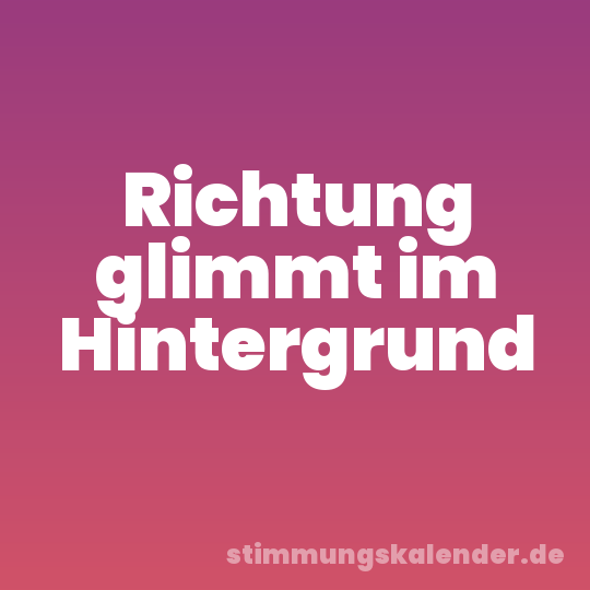 Richtung glimmt im Hintergrund