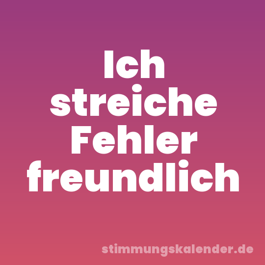 Ich streiche Fehler freundlich