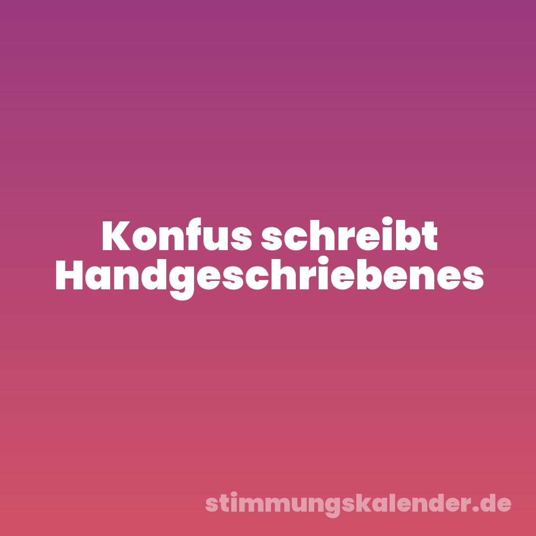Konfus schreibt Handgeschriebenes