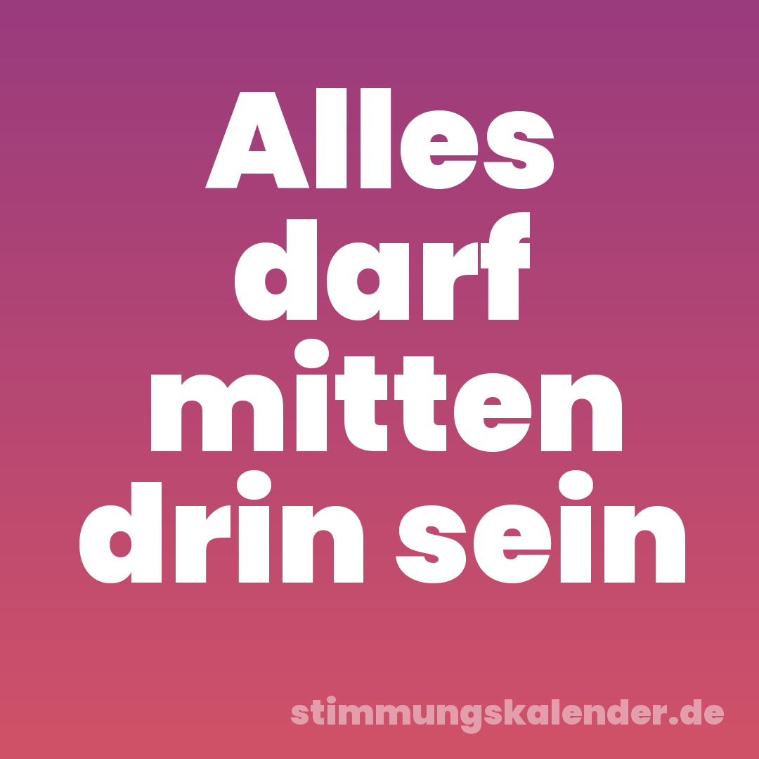 Alles darf mitten drin sein