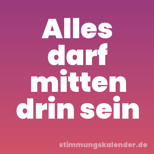 Alles darf mitten drin sein