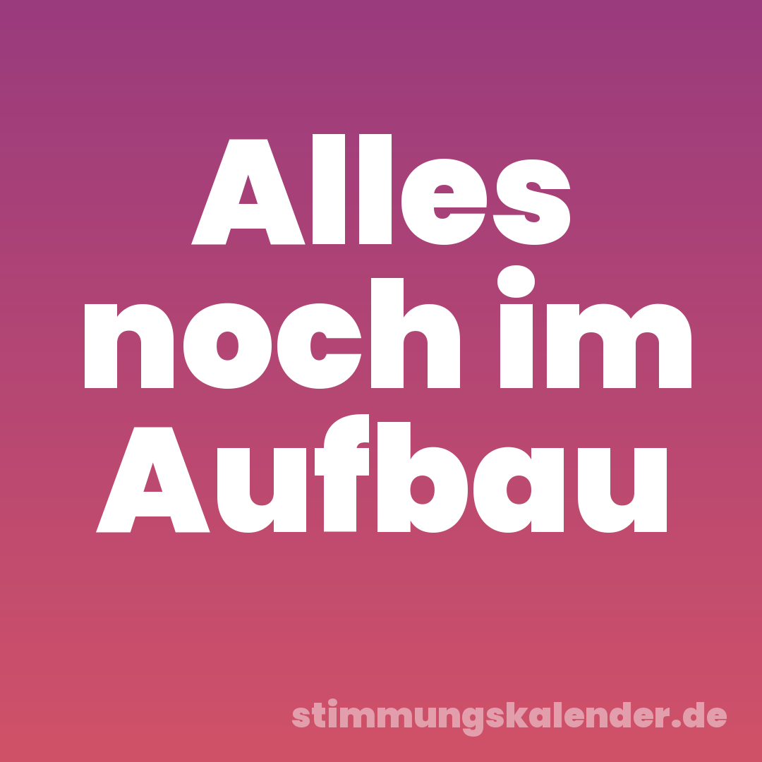 Alles noch im Aufbau