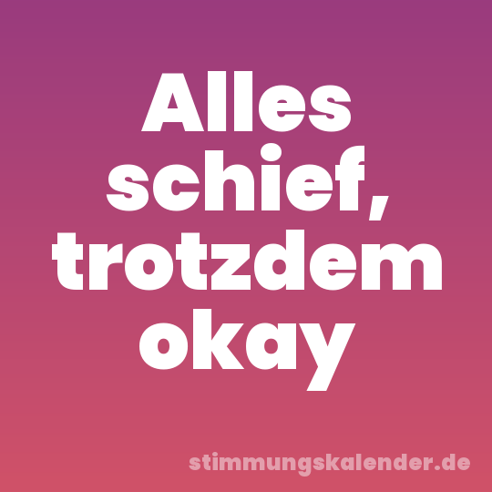Alles schief, trotzdem okay