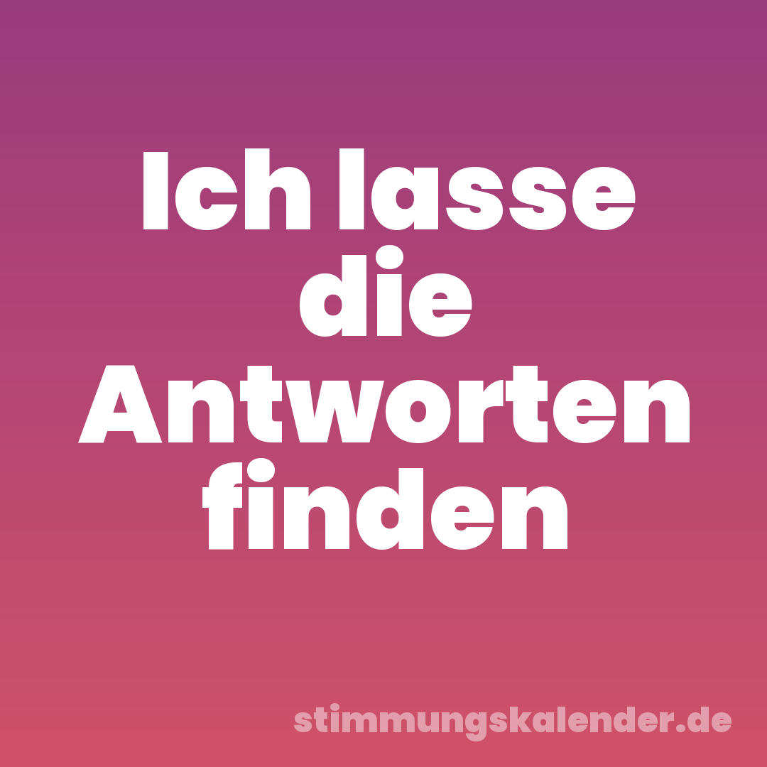 Ich lasse die Antworten finden