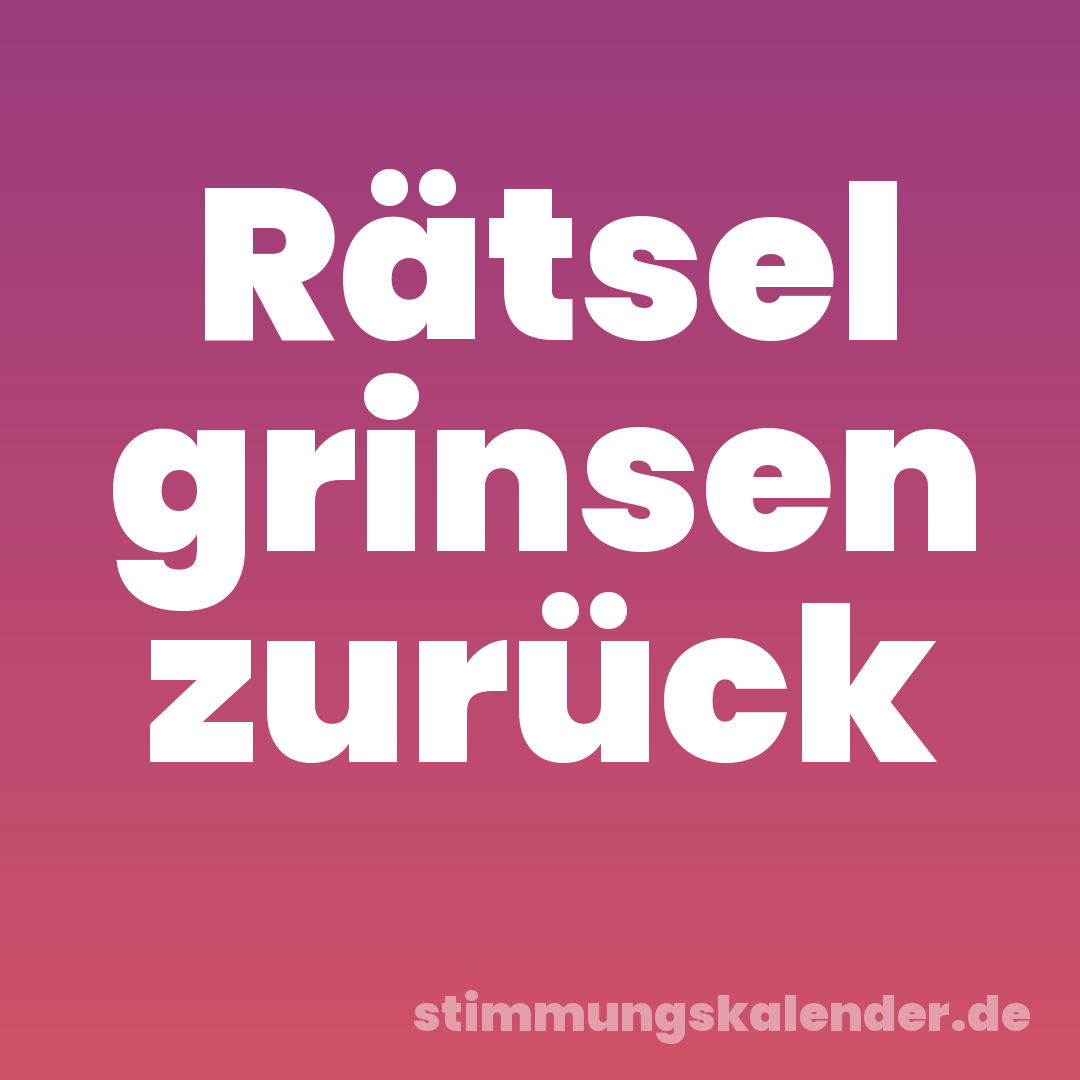 Rätsel grinsen zurück