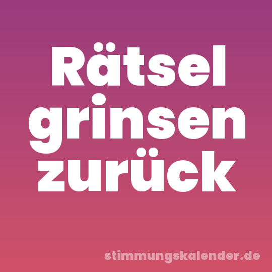 Rätsel grinsen zurück