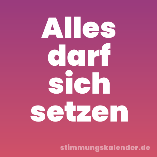 Alles darf sich setzen