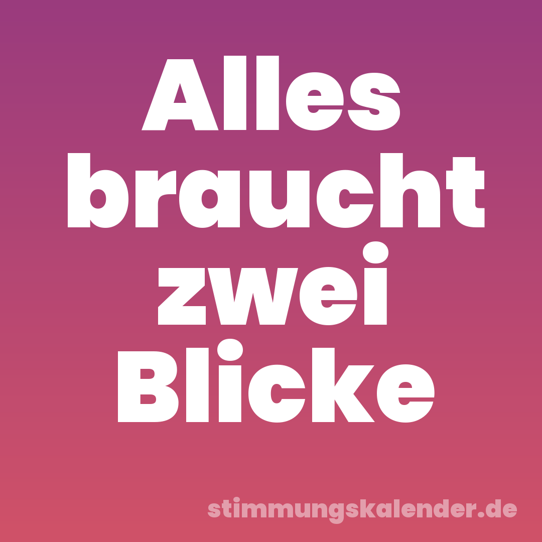 Alles braucht zwei Blicke