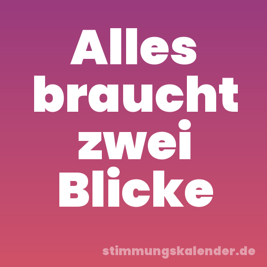 Alles braucht zwei Blicke