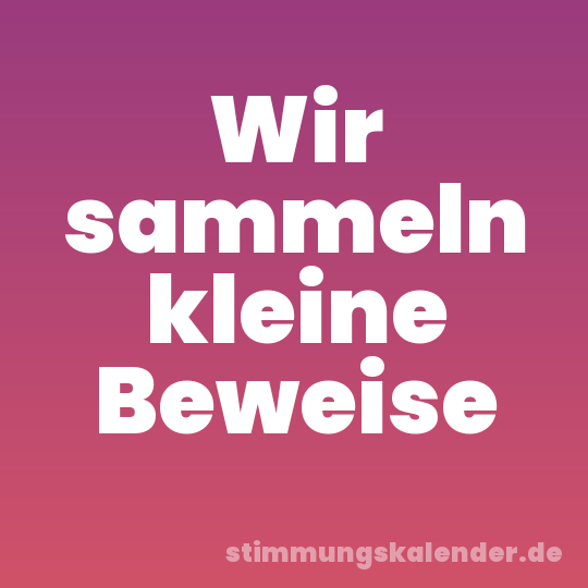 Wir sammeln kleine Beweise