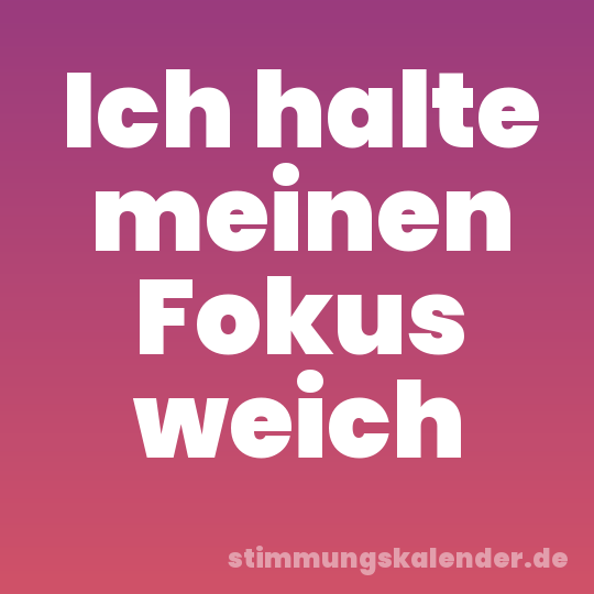 Ich halte meinen Fokus weich