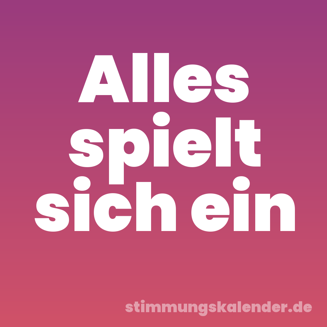 Alles spielt sich ein