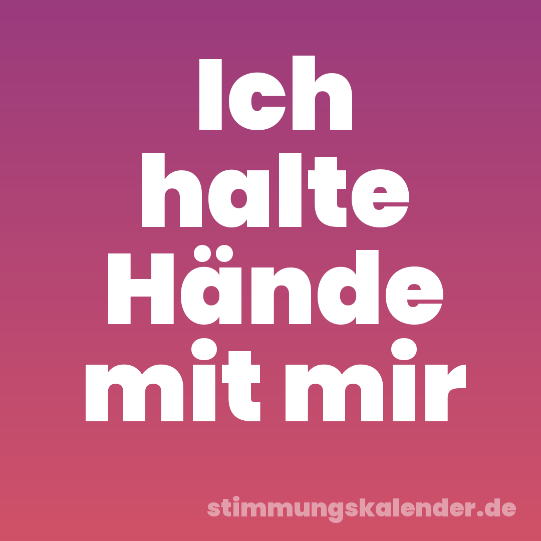 Ich halte Hände mit mir
