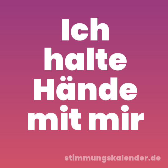 Ich halte Hände mit mir