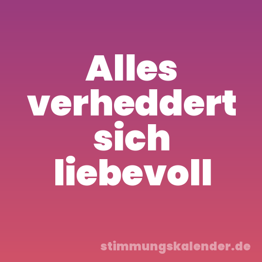 Alles verheddert sich liebevoll